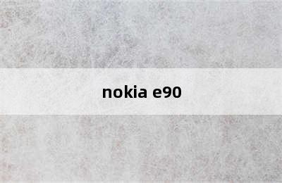 nokia e90